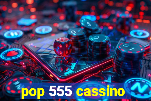 pop 555 cassino